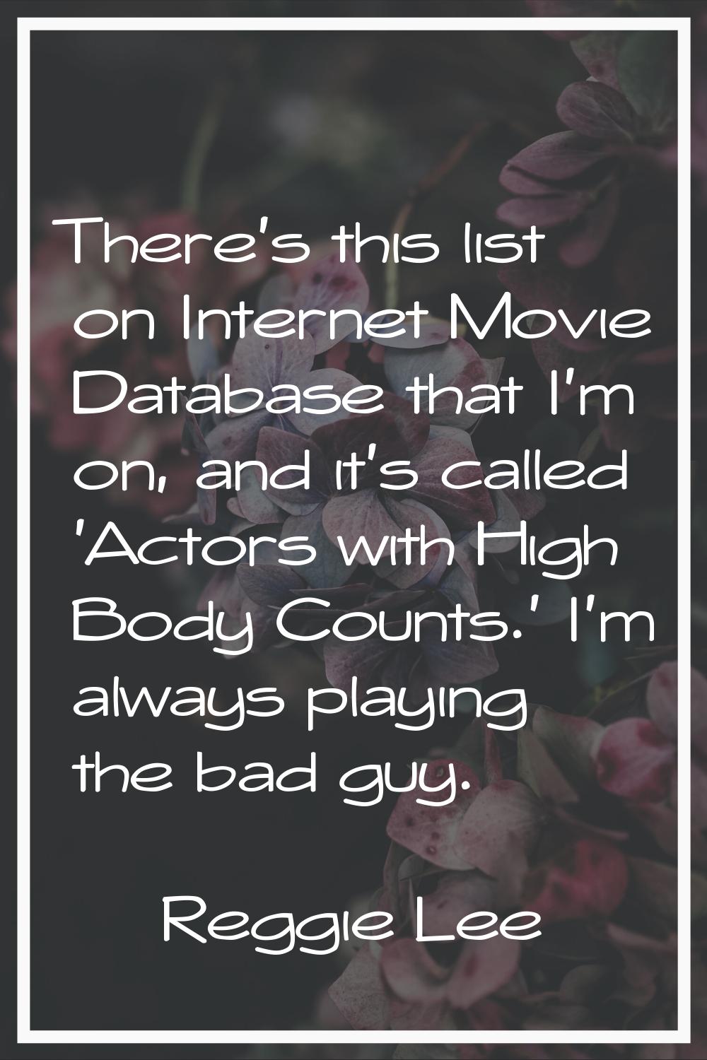 There's this list on Internet Movie Database that I'm on, and it's called 'Actors with High Body Co