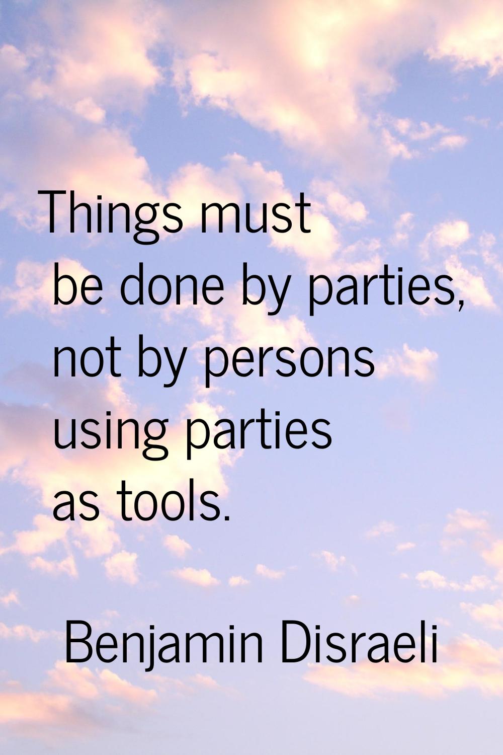 Things must be done by parties, not by persons using parties as tools.
