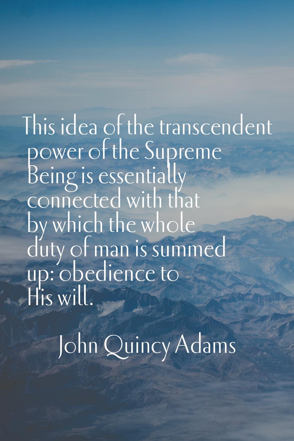 This idea of the transcendent power of the Supreme Being is essentially connected with that by whic