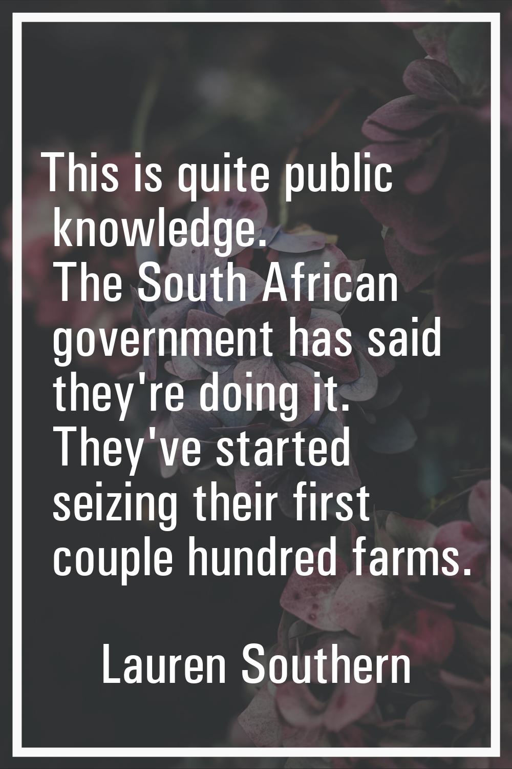 This is quite public knowledge. The South African government has said they're doing it. They've sta