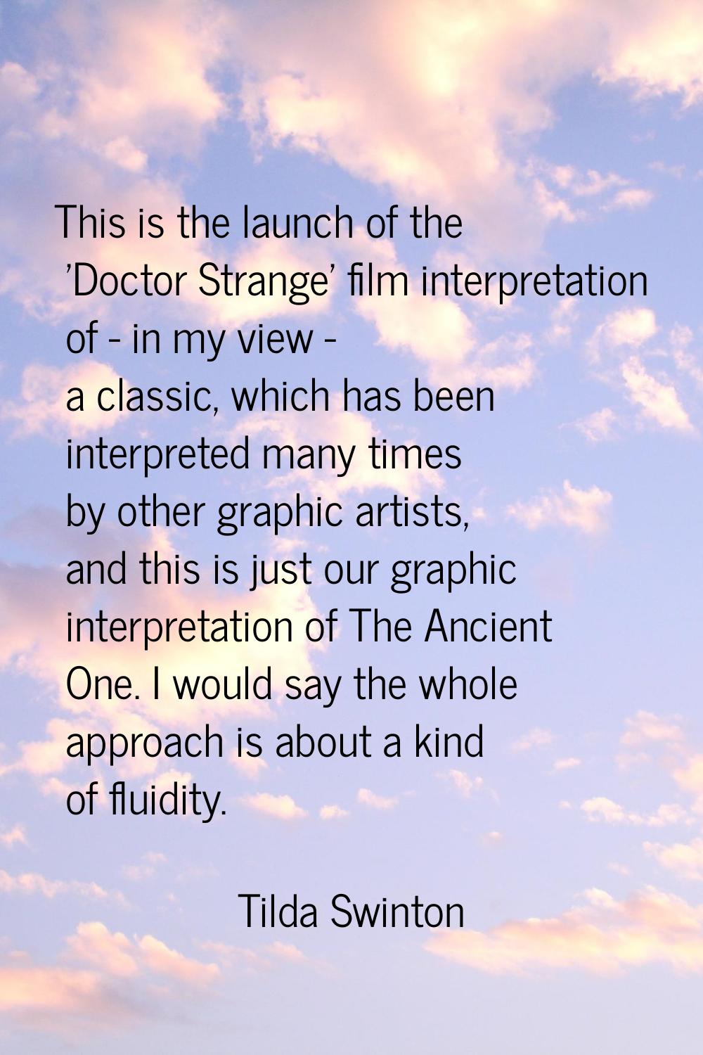 This is the launch of the 'Doctor Strange' film interpretation of - in my view - a classic, which h