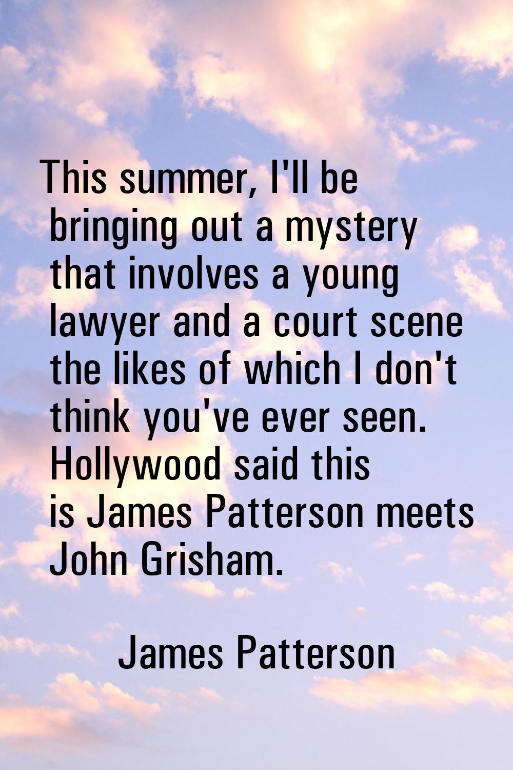This summer, I'll be bringing out a mystery that involves a young lawyer and a court scene the like