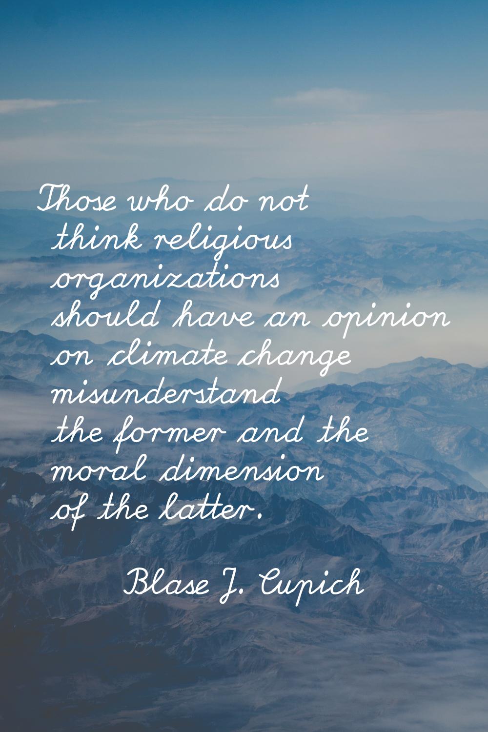 Those who do not think religious organizations should have an opinion on climate change misundersta
