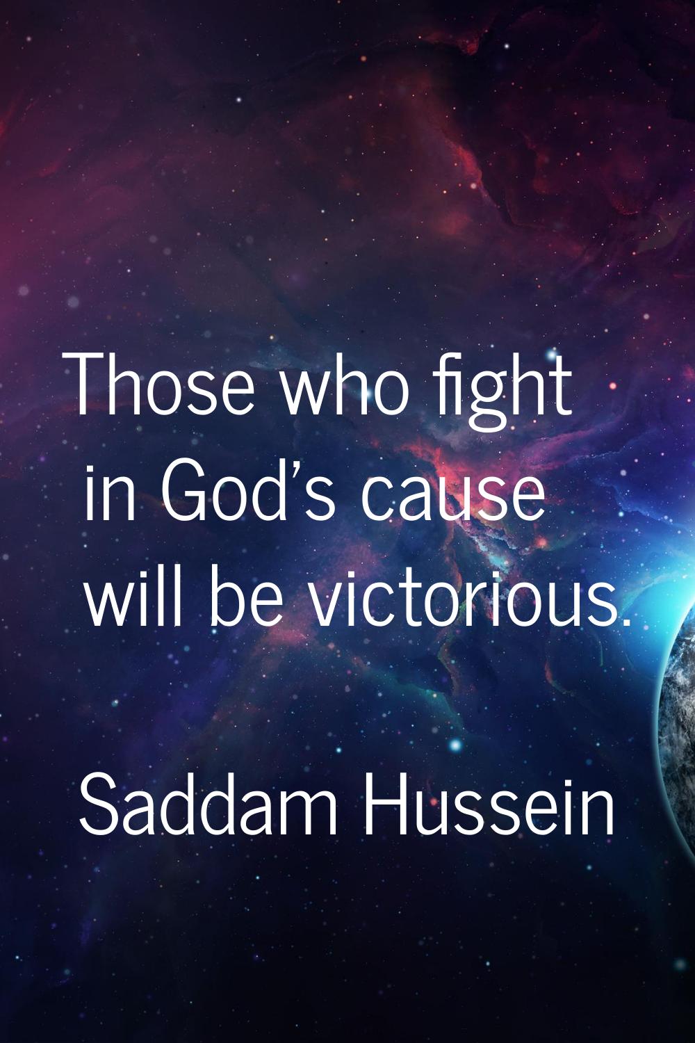 Those who fight in God's cause will be victorious.