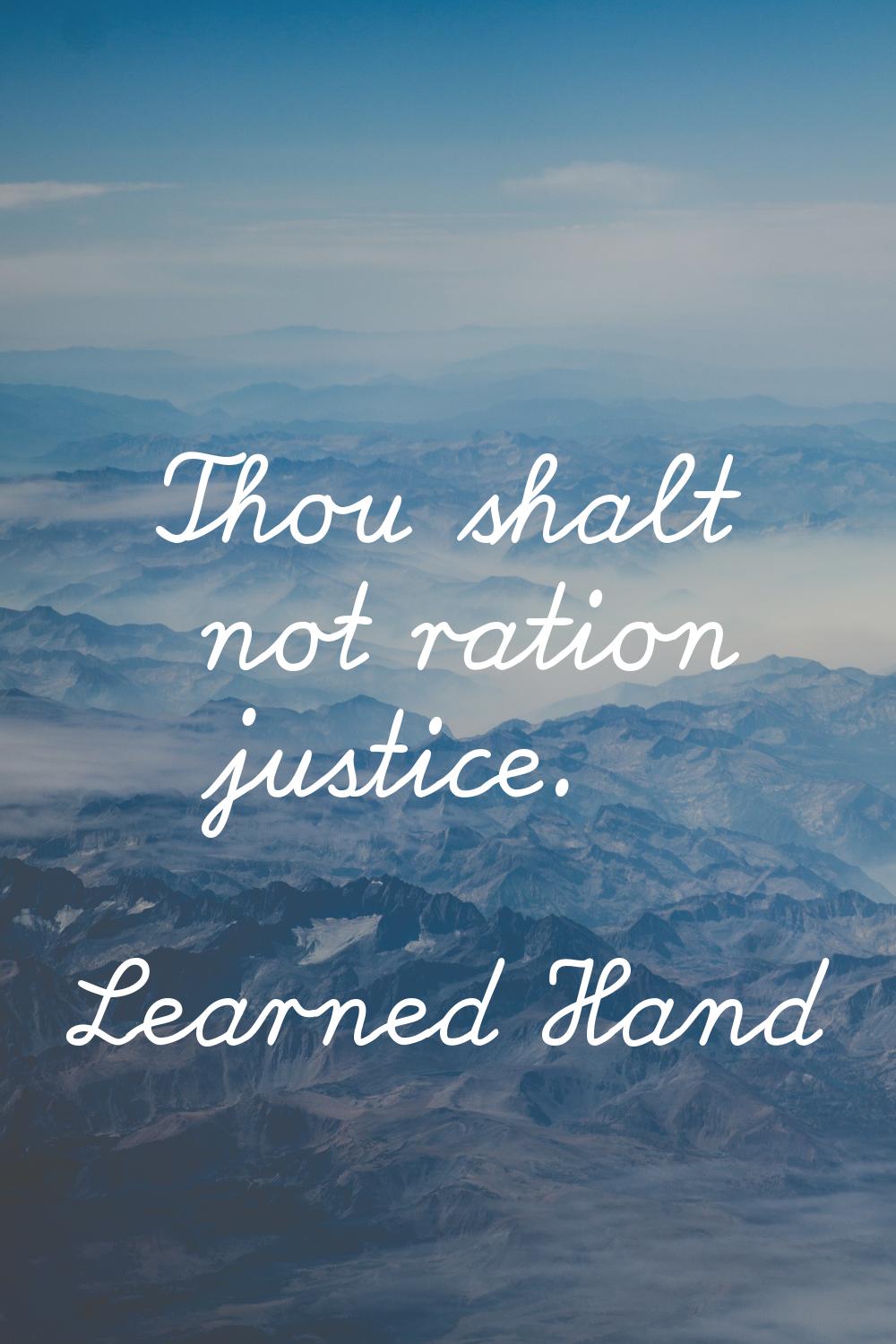 Thou shalt not ration justice.