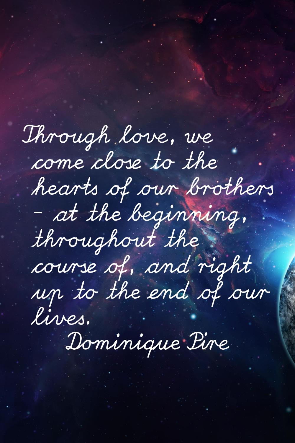 Through love, we come close to the hearts of our brothers - at the beginning, throughout the course