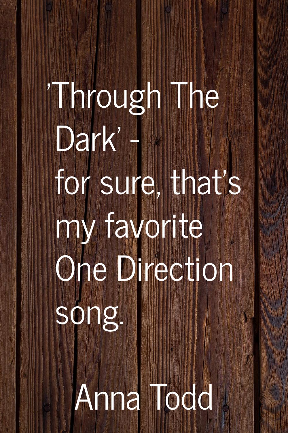 'Through The Dark' - for sure, that's my favorite One Direction song.