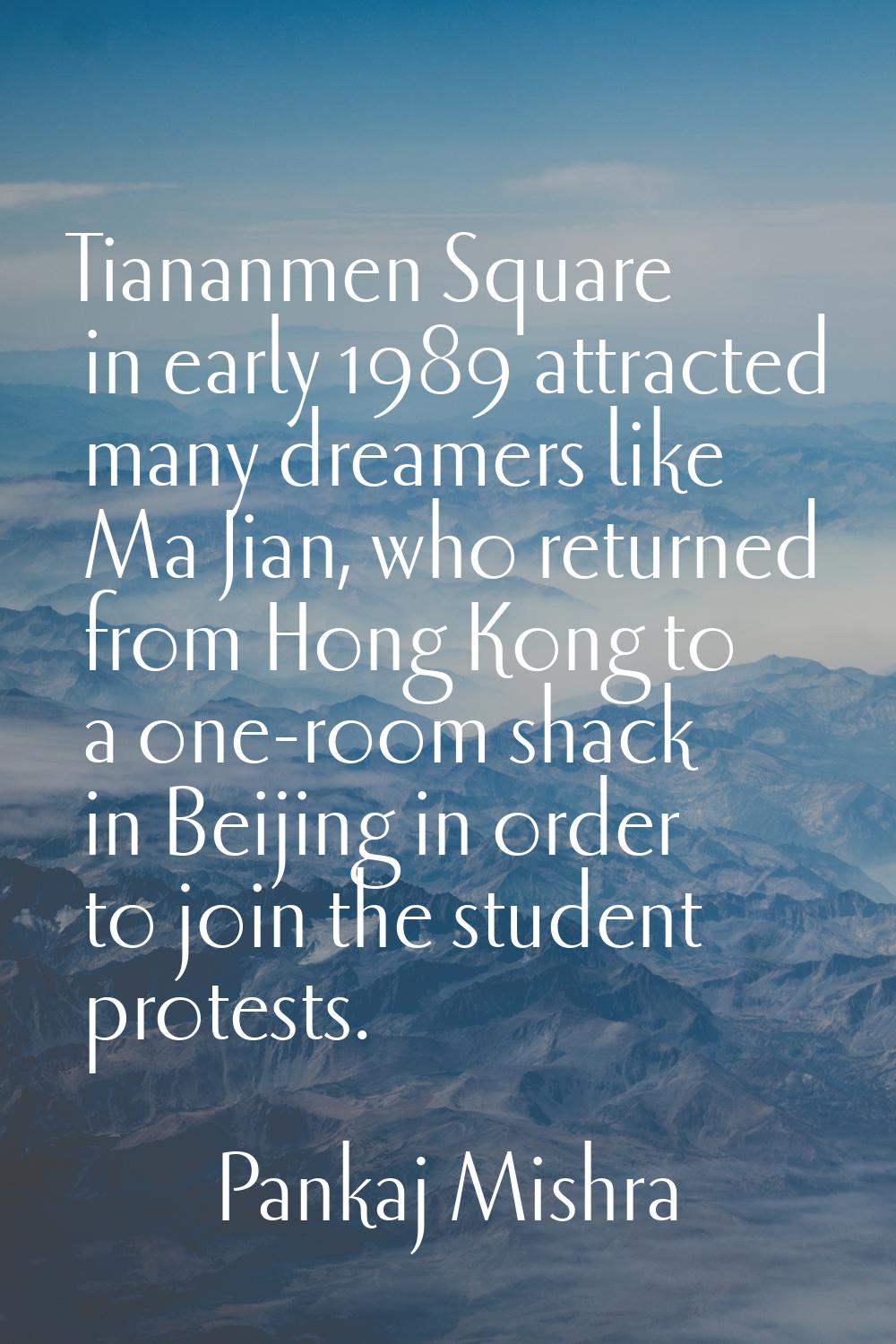 Tiananmen Square in early 1989 attracted many dreamers like Ma Jian, who returned from Hong Kong to