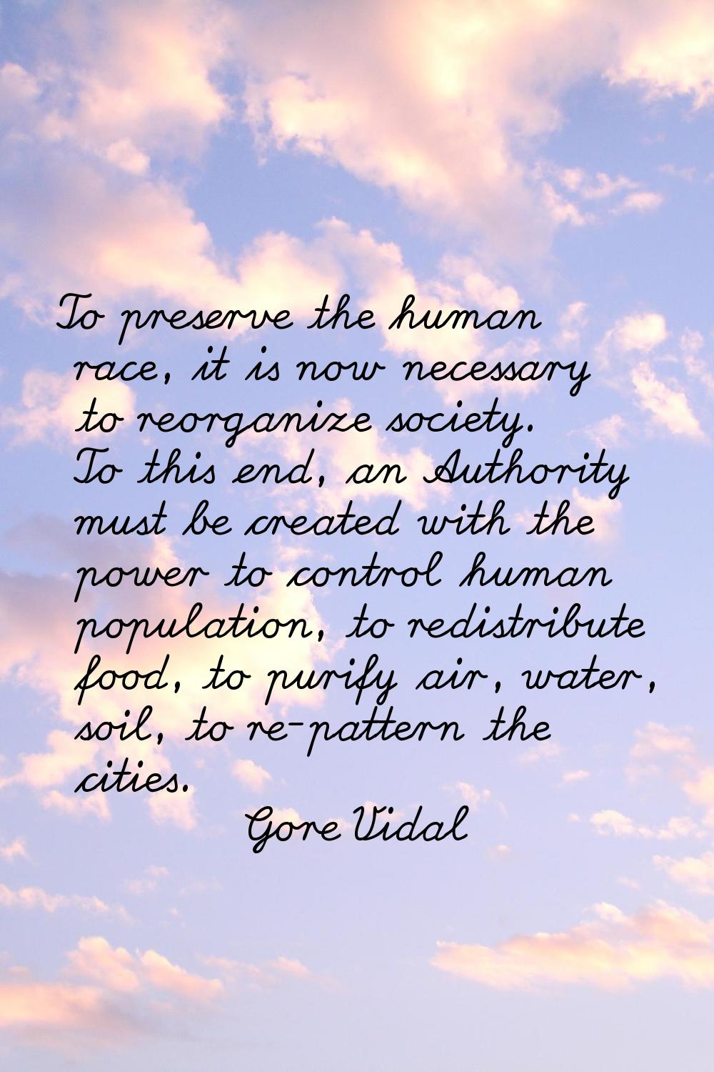 To preserve the human race, it is now necessary to reorganize society. To this end, an Authority mu