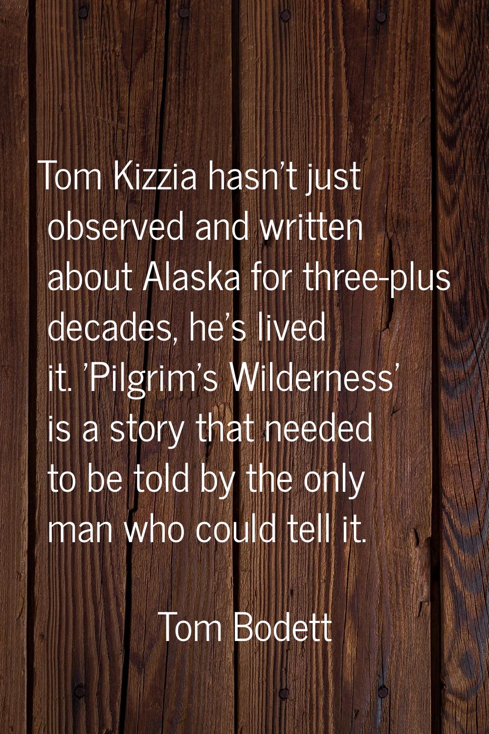 Tom Kizzia hasn't just observed and written about Alaska for three-plus decades, he's lived it. 'Pi