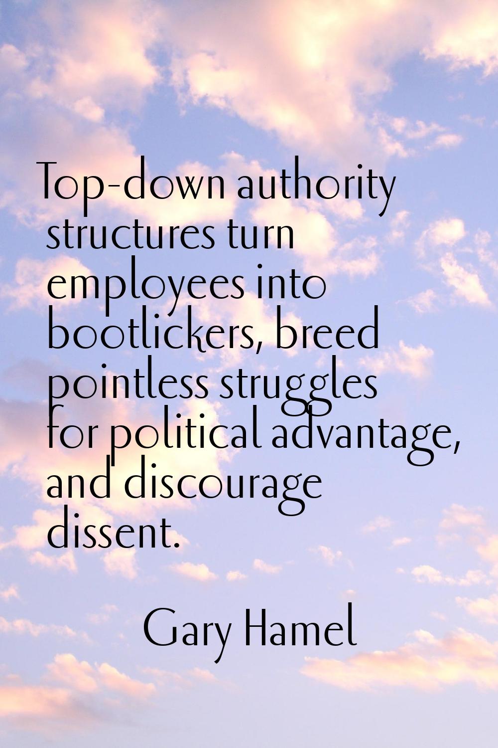 Top-down authority structures turn employees into bootlickers, breed pointless struggles for politi