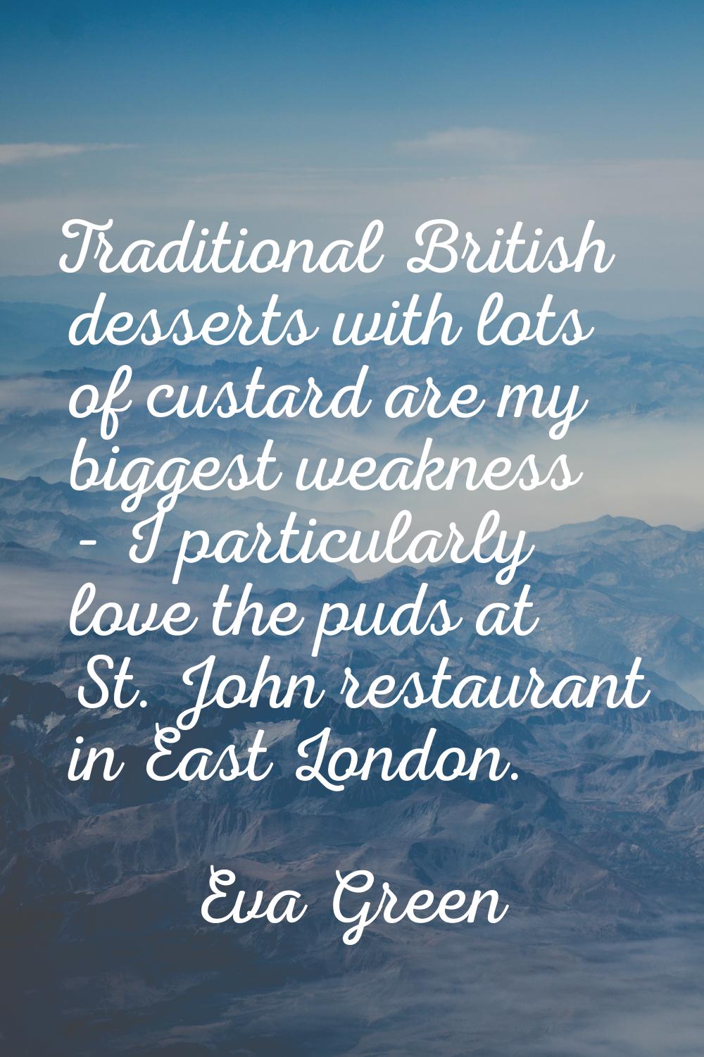 Traditional British desserts with lots of custard are my biggest weakness - I particularly love the