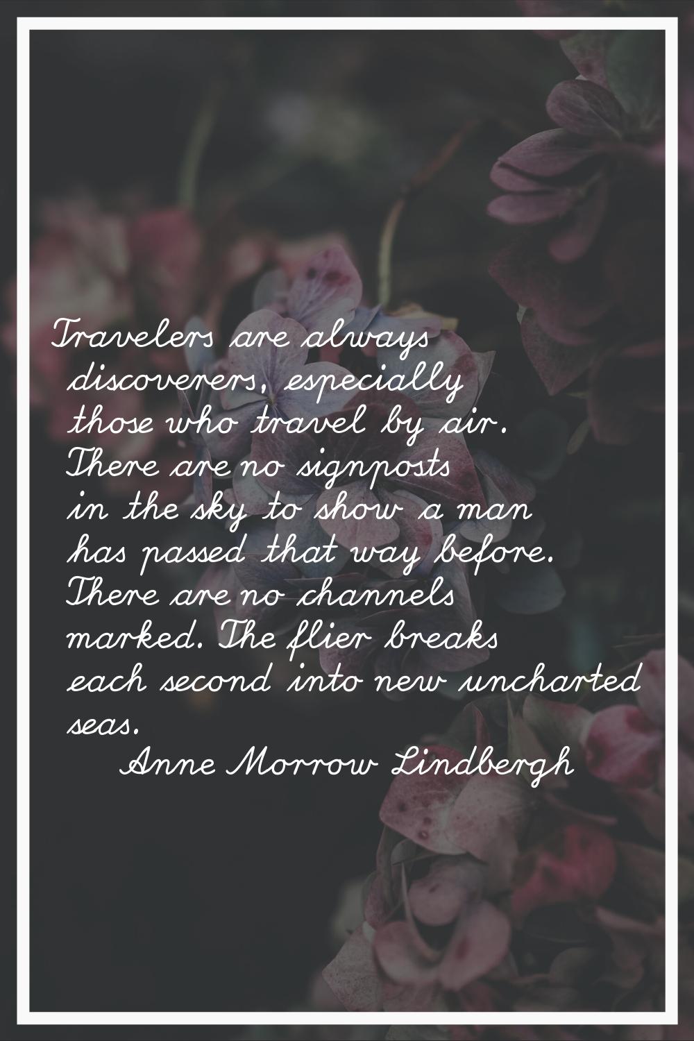Travelers are always discoverers, especially those who travel by air. There are no signposts in the