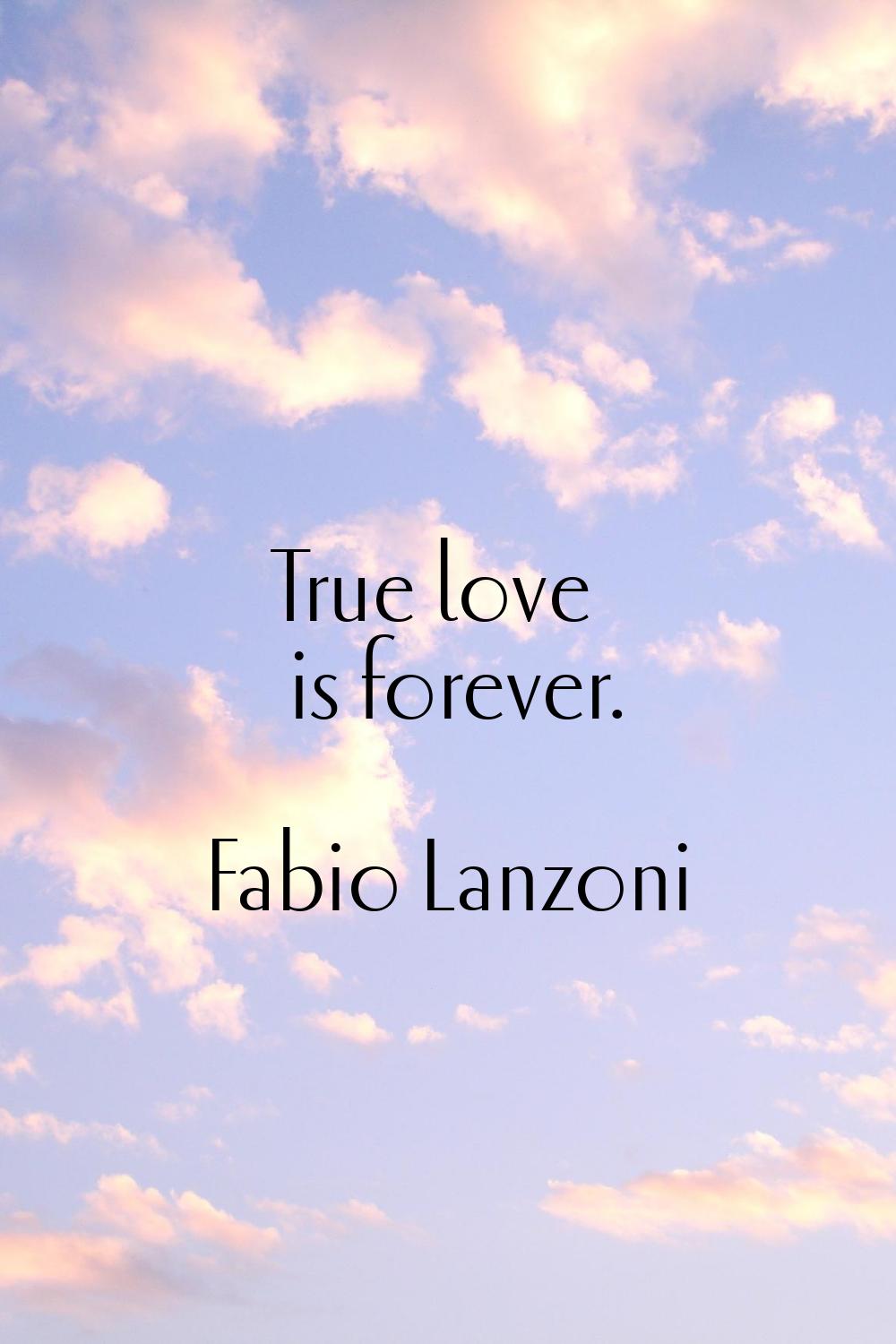 True love is forever.