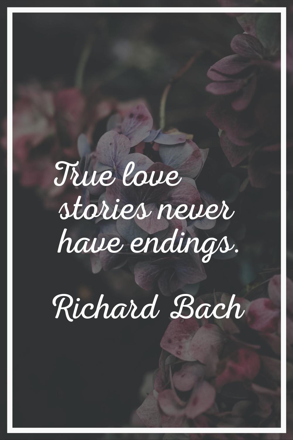 True love stories never have endings.