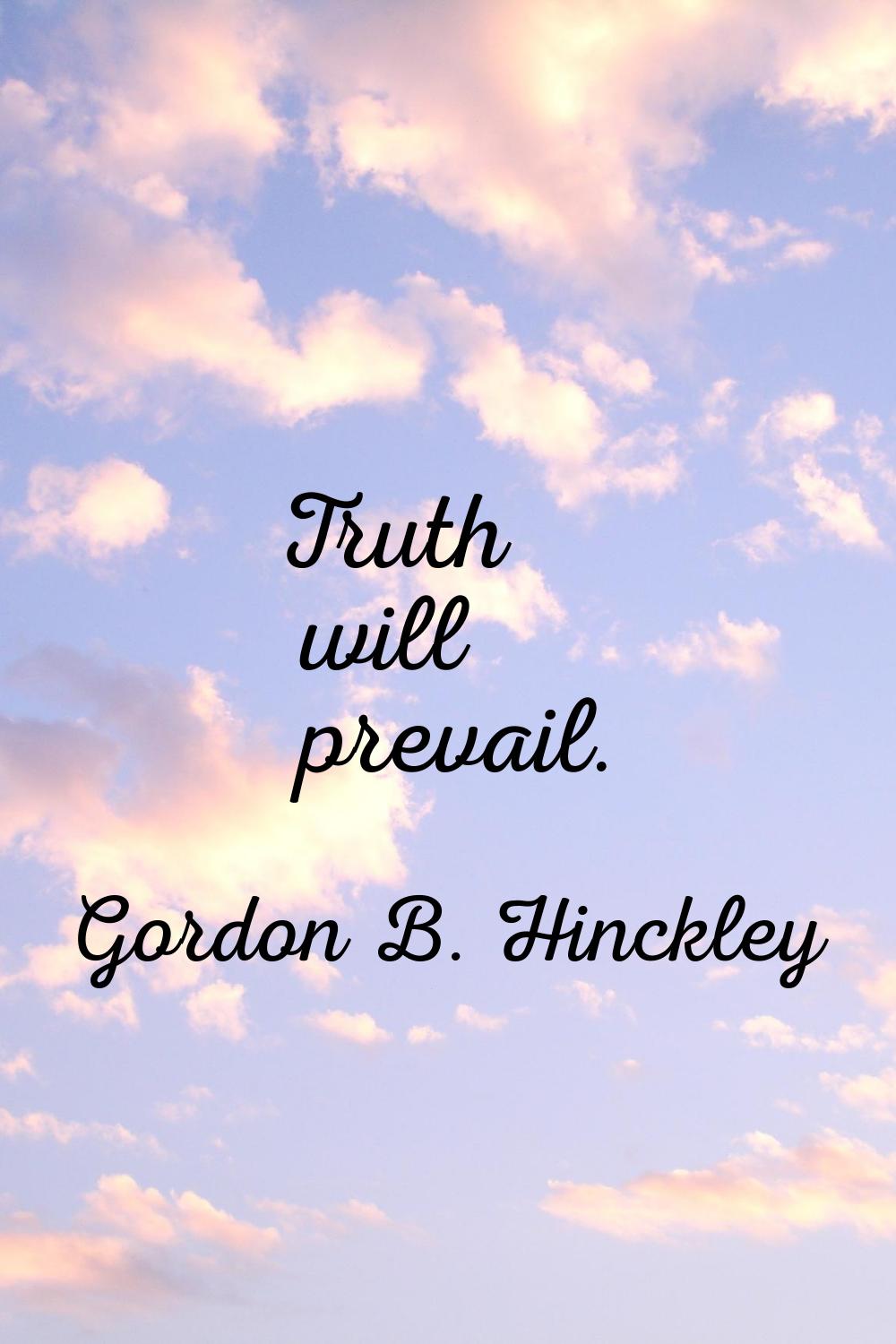 Truth will prevail.