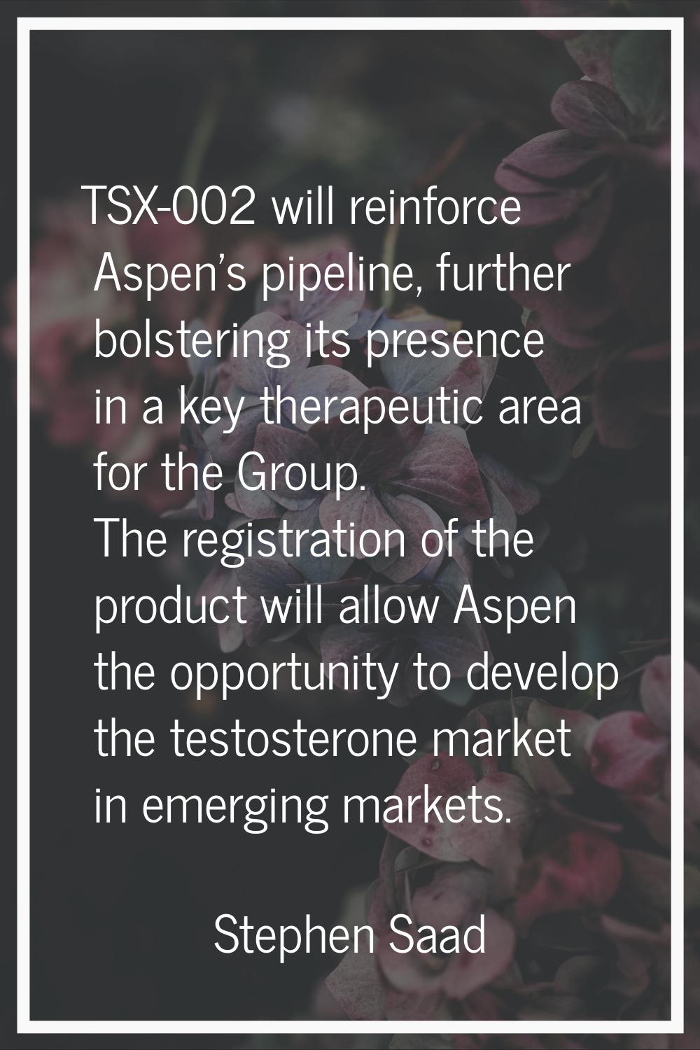 TSX-002 will reinforce Aspen's pipeline, further bolstering its presence in a key therapeutic area 