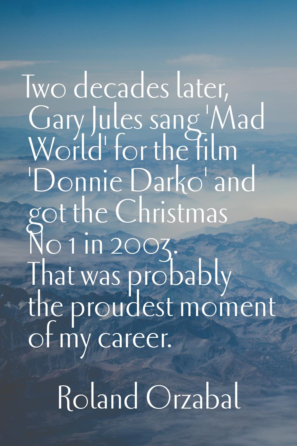 Two decades later, Gary Jules sang 'Mad World' for the film 'Donnie Darko' and got the Christmas No