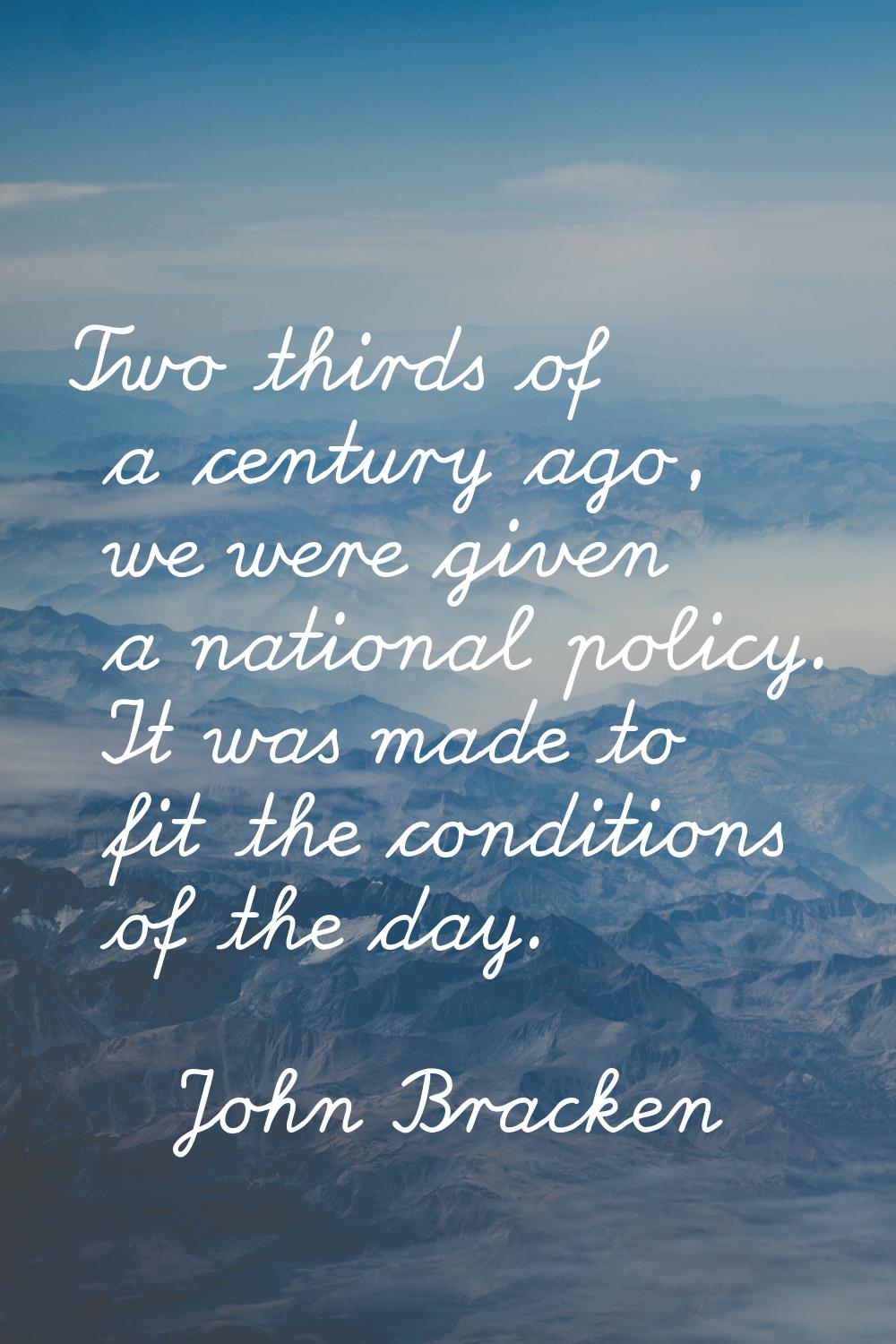Two thirds of a century ago, we were given a national policy. It was made to fit the conditions of 