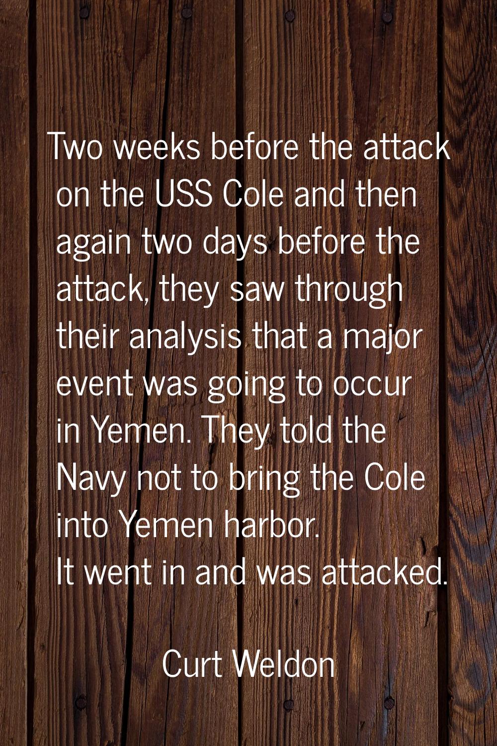 Two weeks before the attack on the USS Cole and then again two days before the attack, they saw thr
