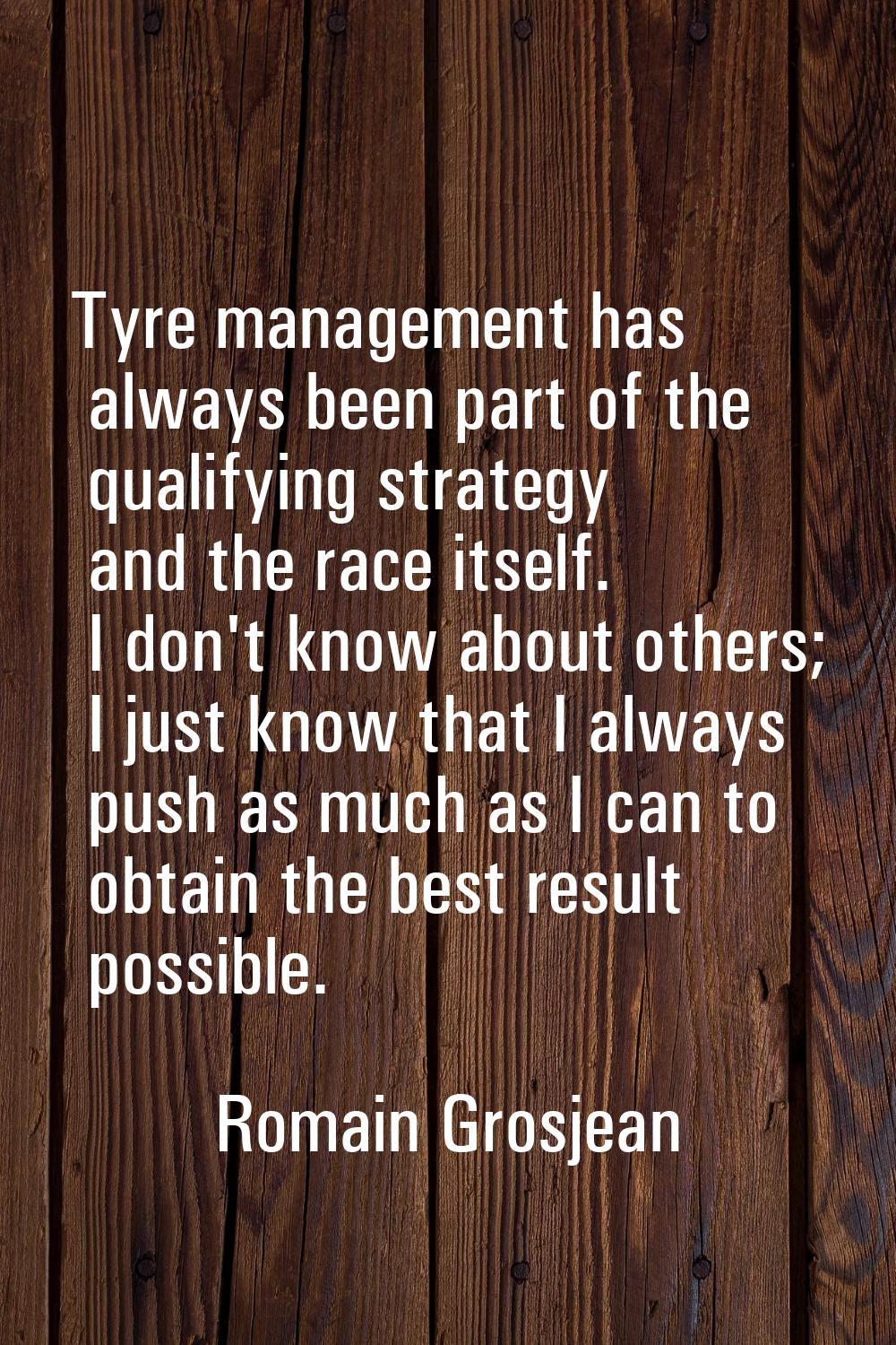 Tyre management has always been part of the qualifying strategy and the race itself. I don't know a