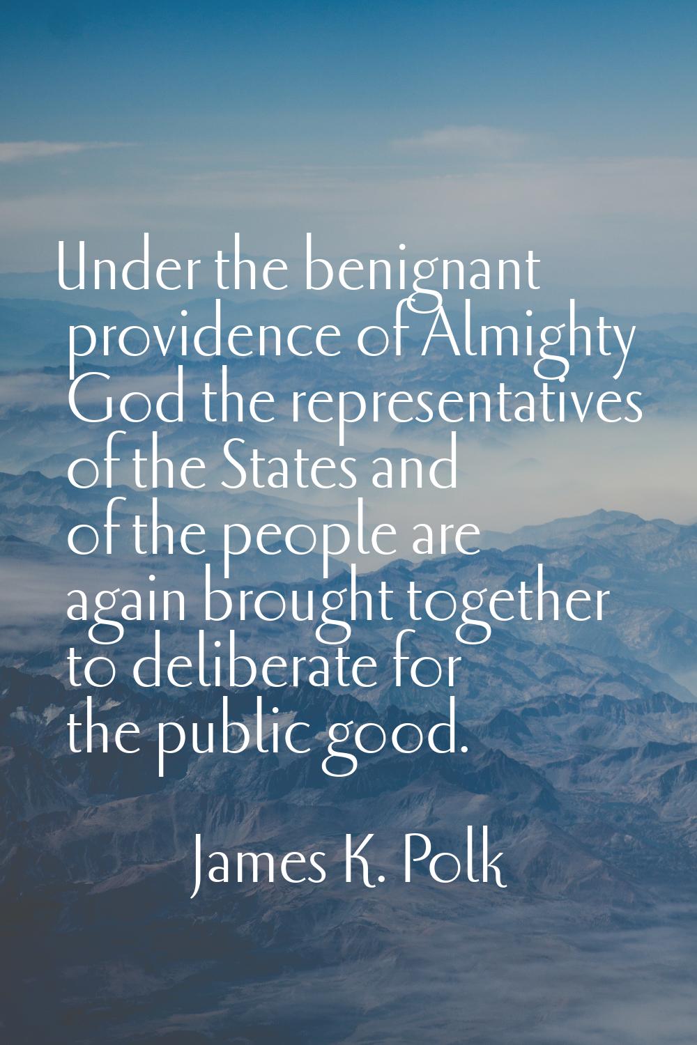 Under the benignant providence of Almighty God the representatives of the States and of the people 