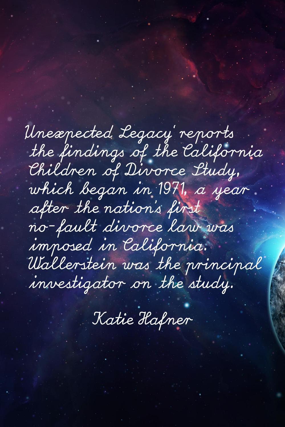 'Unexpected Legacy' reports the findings of the California Children of Divorce Study, which began i