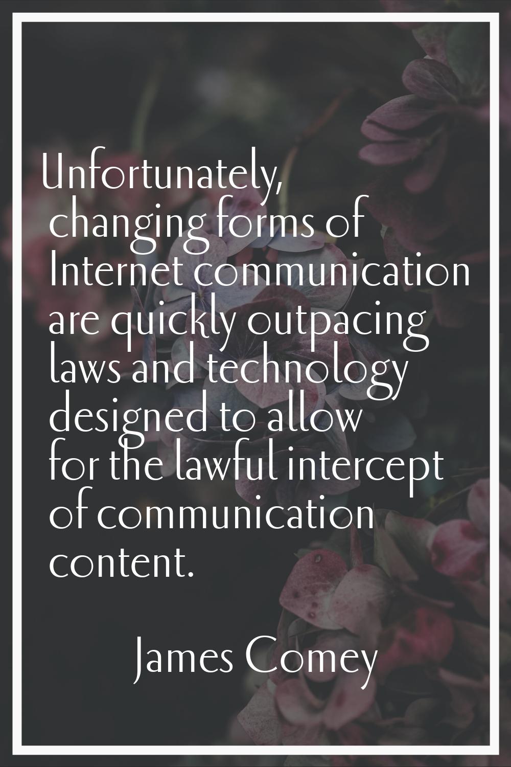Unfortunately, changing forms of Internet communication are quickly outpacing laws and technology d