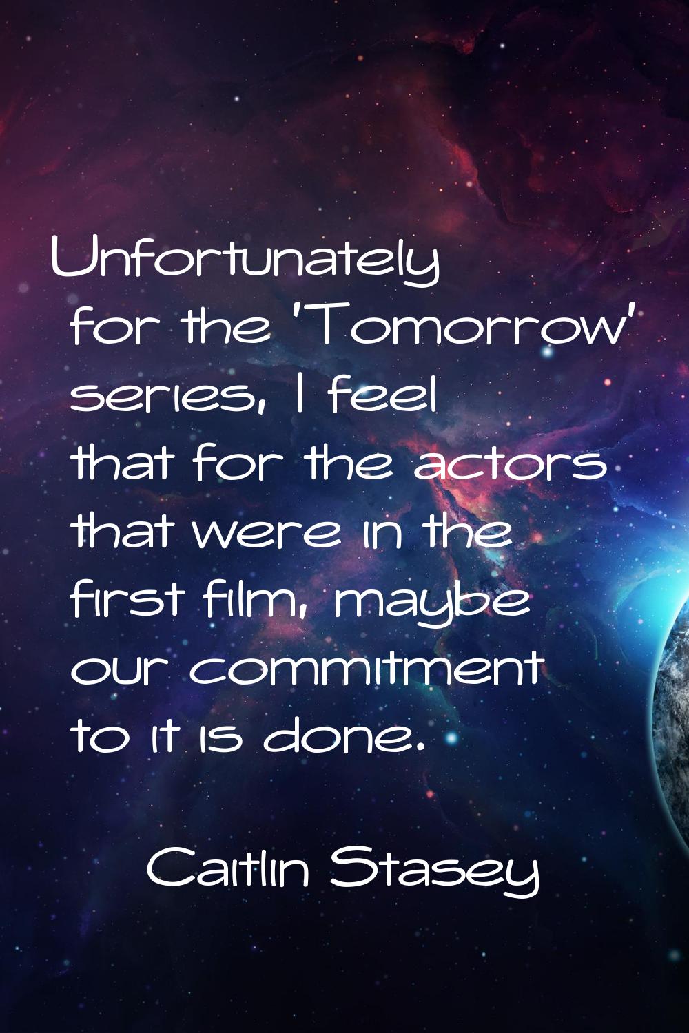 Unfortunately for the 'Tomorrow' series, I feel that for the actors that were in the first film, ma