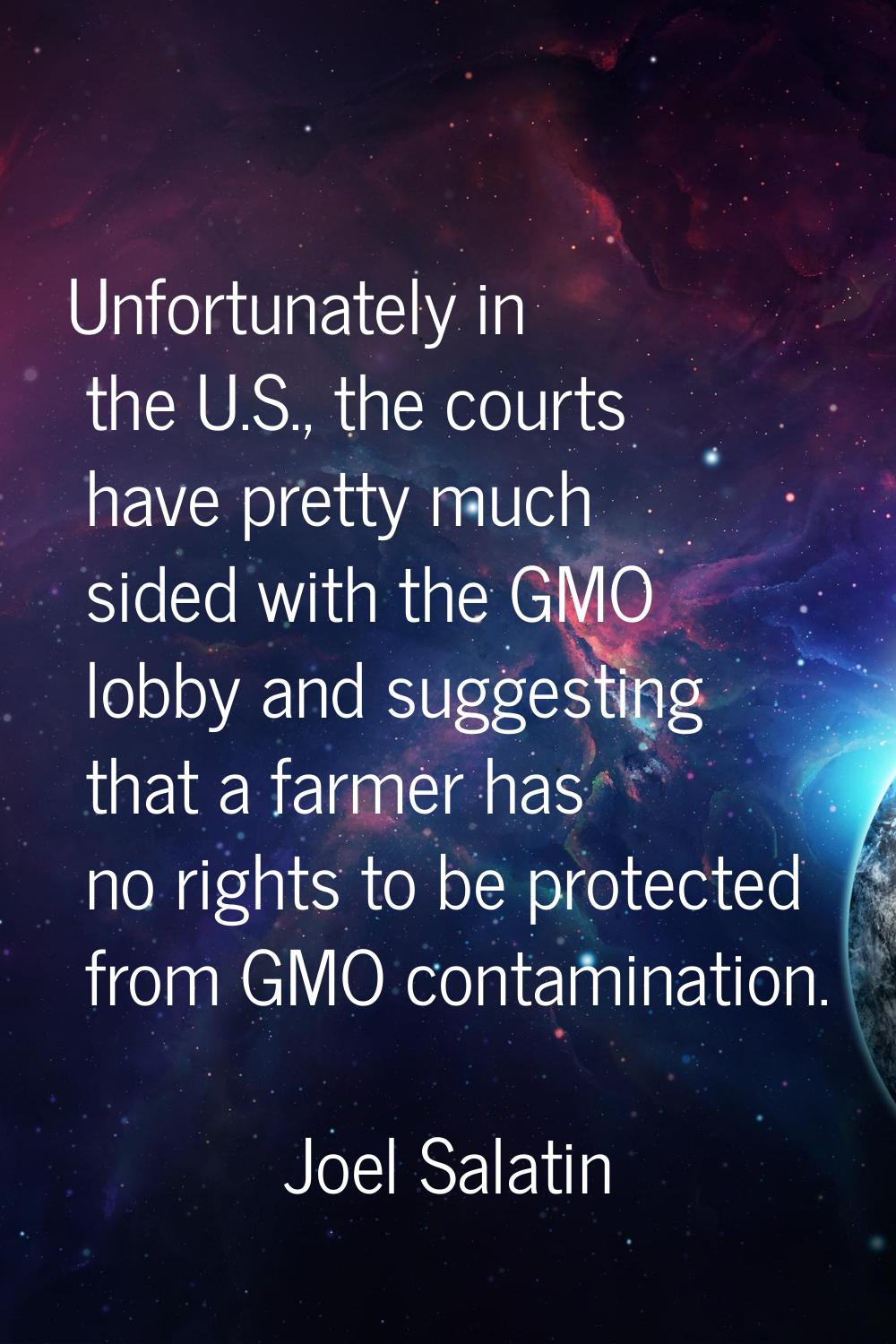 Unfortunately in the U.S., the courts have pretty much sided with the GMO lobby and suggesting that
