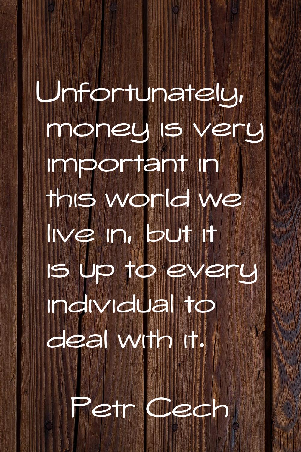 Unfortunately, money is very important in this world we live in, but it is up to every individual t