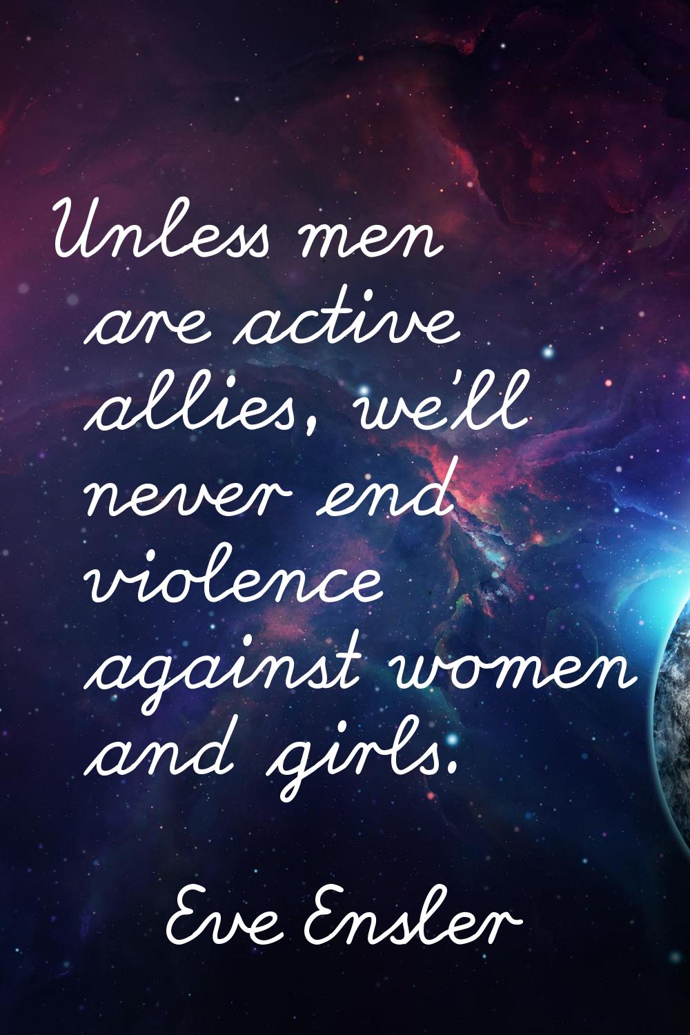 Unless men are active allies, we'll never end violence against women and girls.