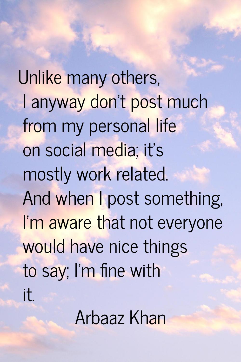 Unlike many others, I anyway don't post much from my personal life on social media; it's mostly wor