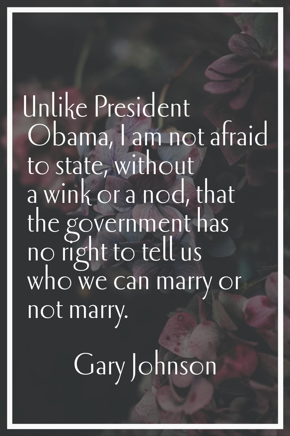 Unlike President Obama, I am not afraid to state, without a wink or a nod, that the government has 