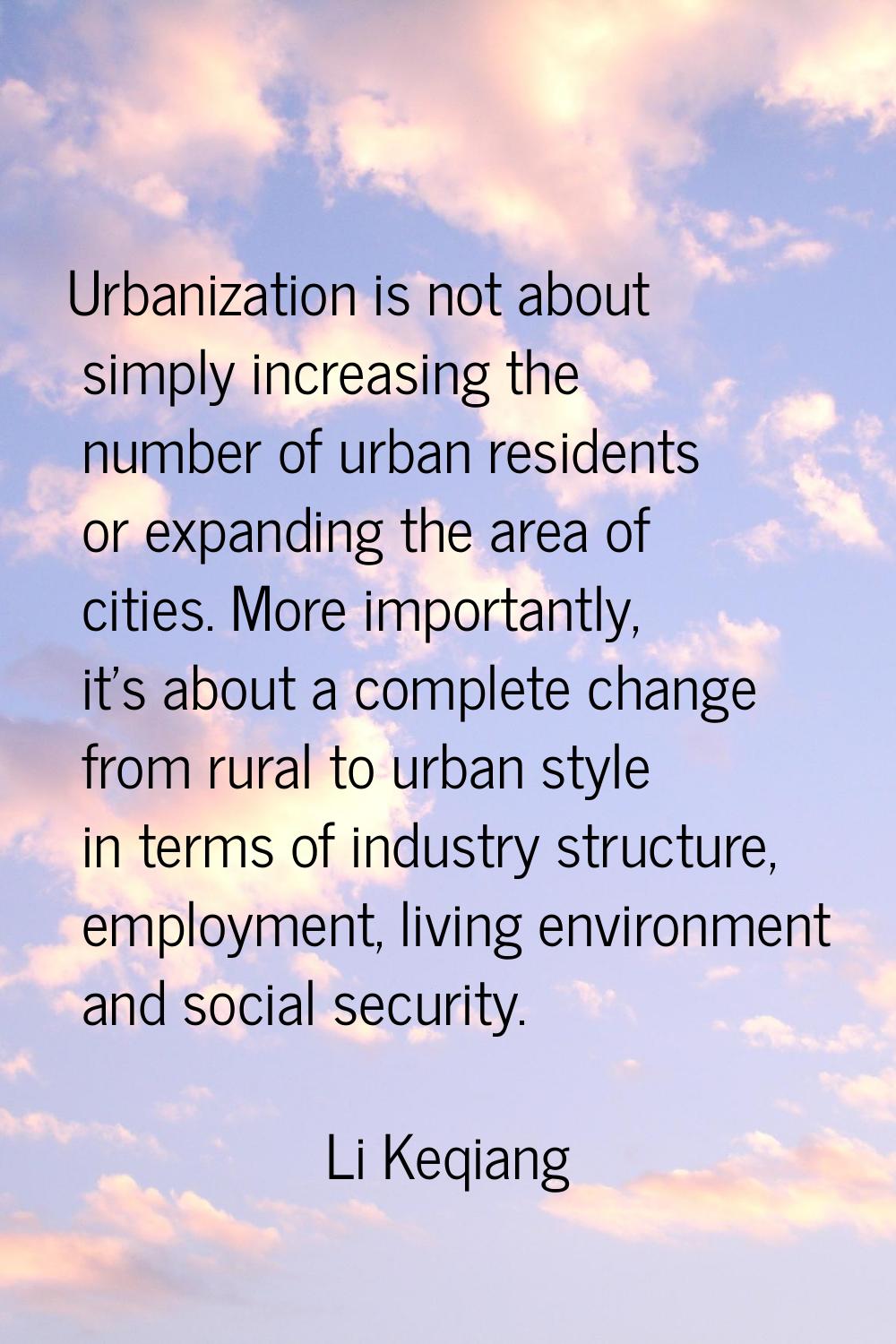 Urbanization is not about simply increasing the number of urban residents or expanding the area of 