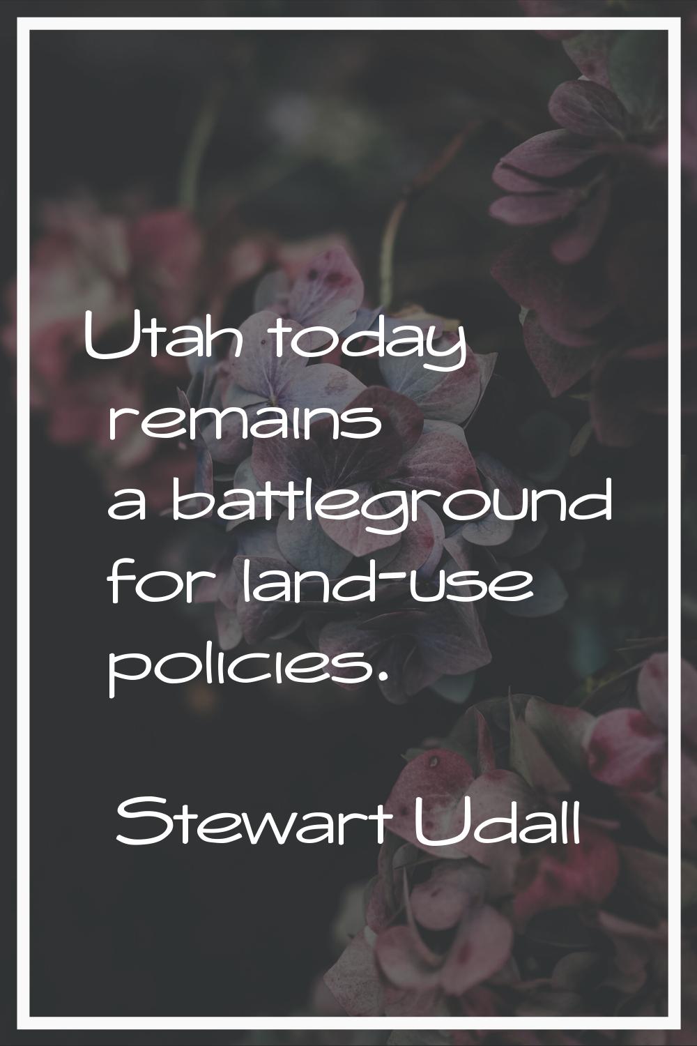 Utah today remains a battleground for land-use policies.
