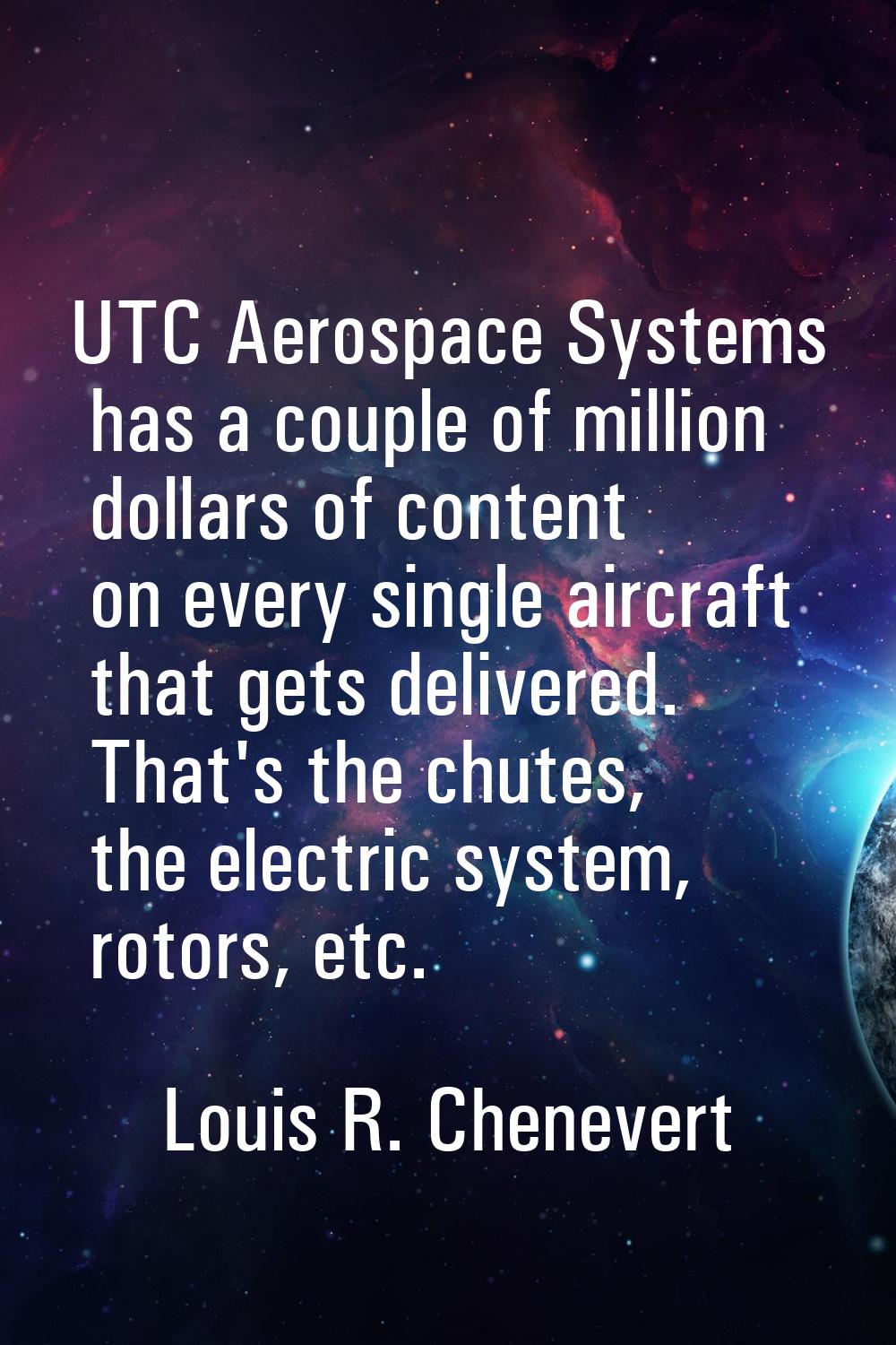 UTC Aerospace Systems has a couple of million dollars of content on every single aircraft that gets