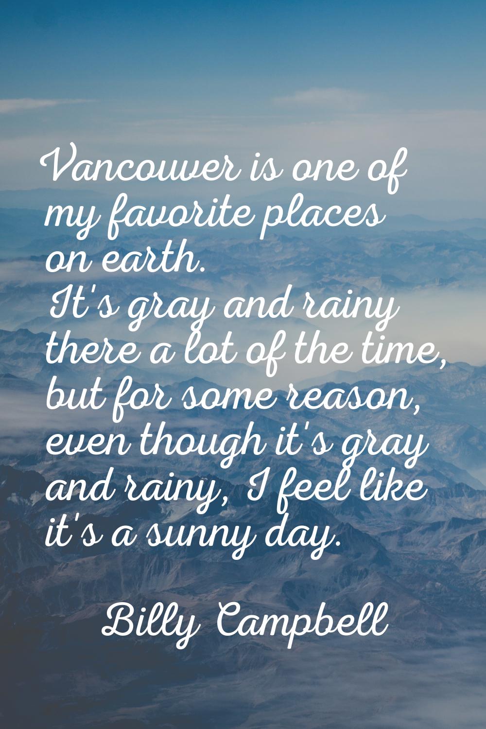 Vancouver is one of my favorite places on earth. It's gray and rainy there a lot of the time, but f