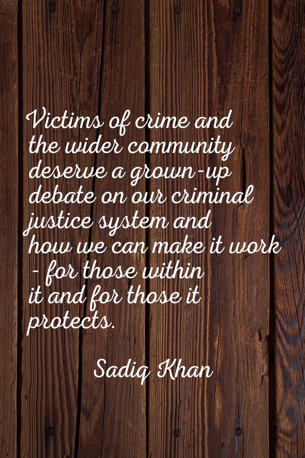 Victims of crime and the wider community deserve a grown-up debate on our criminal justice system a