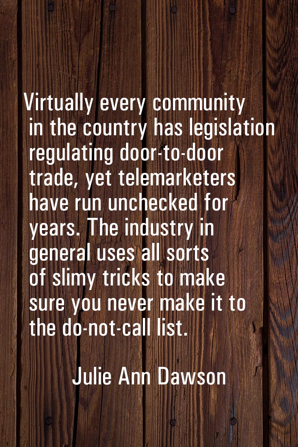 Virtually every community in the country has legislation regulating door-to-door trade, yet telemar