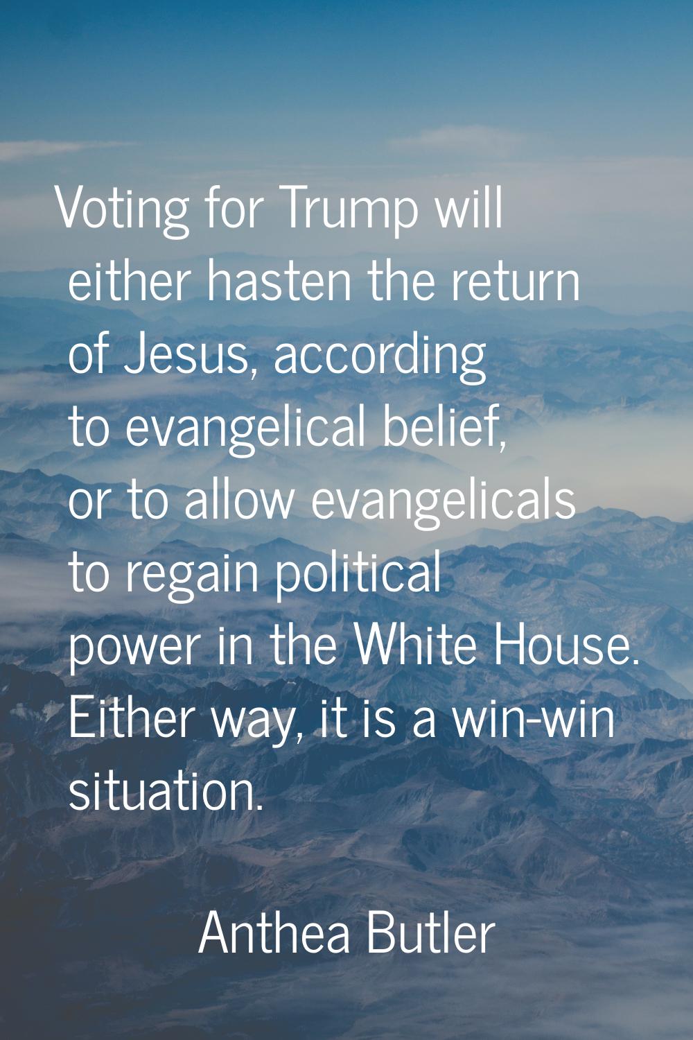 Voting for Trump will either hasten the return of Jesus, according to evangelical belief, or to all