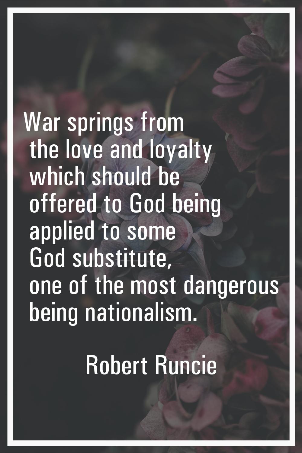 War springs from the love and loyalty which should be offered to God being applied to some God subs