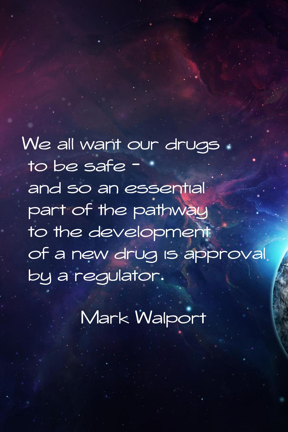 We all want our drugs to be safe - and so an essential part of the pathway to the development of a 