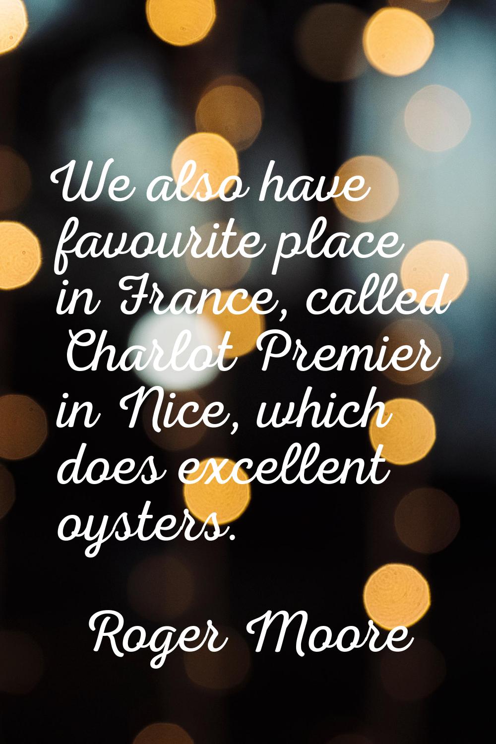 We also have favourite place in France, called Charlot Premier in Nice, which does excellent oyster