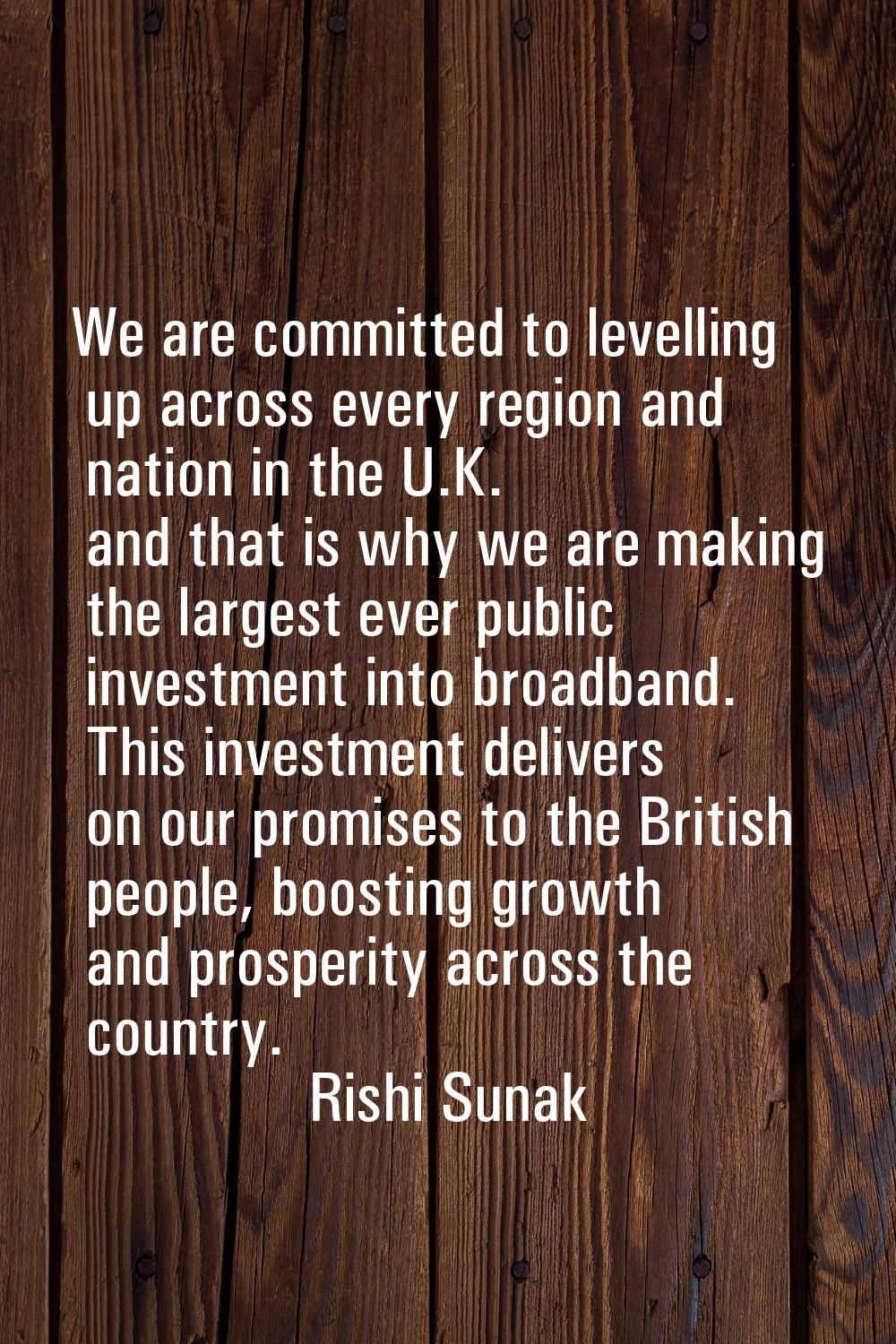 We are committed to levelling up across every region and nation in the U.K. and that is why we are 