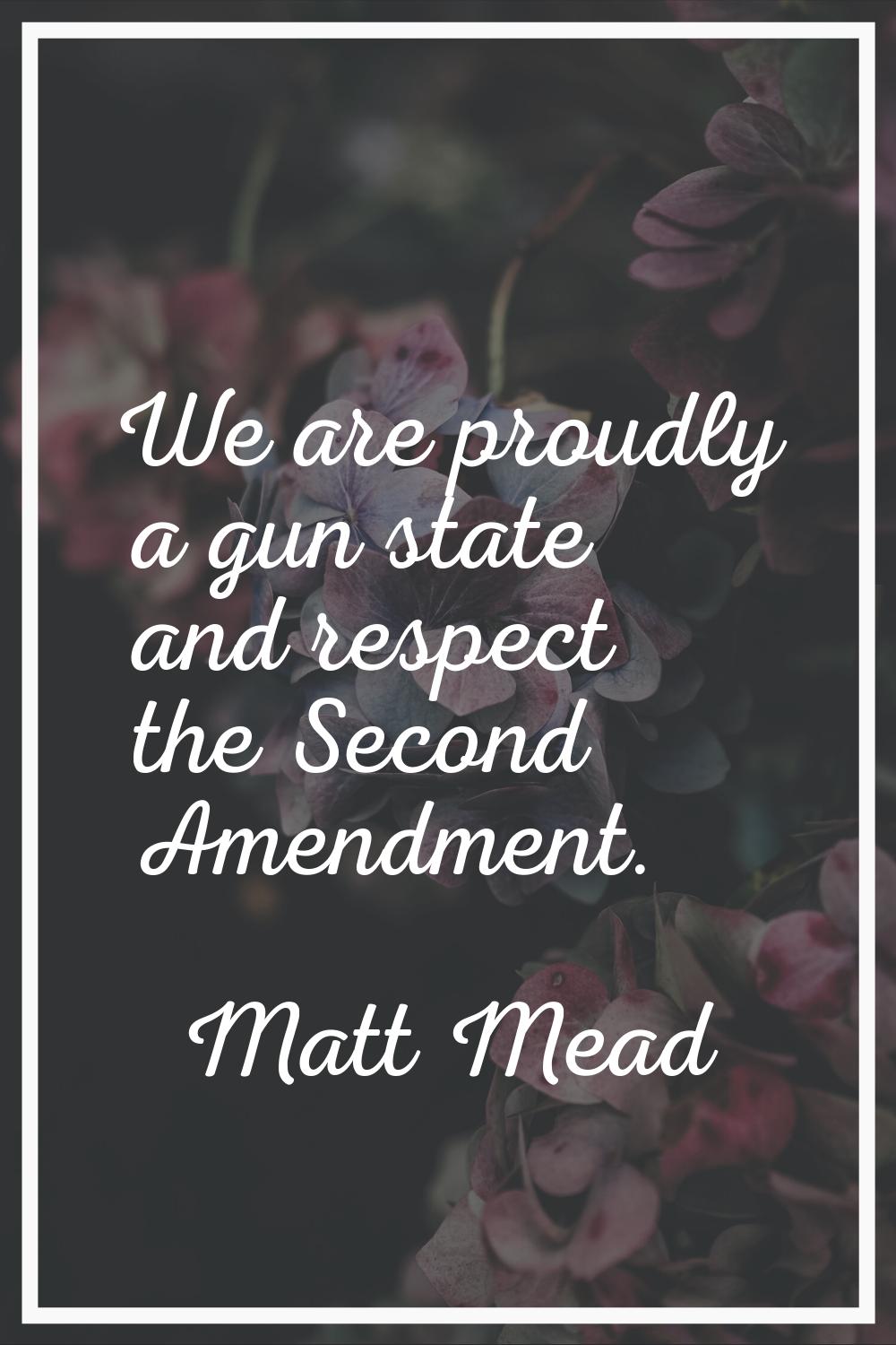 We are proudly a gun state and respect the Second Amendment.