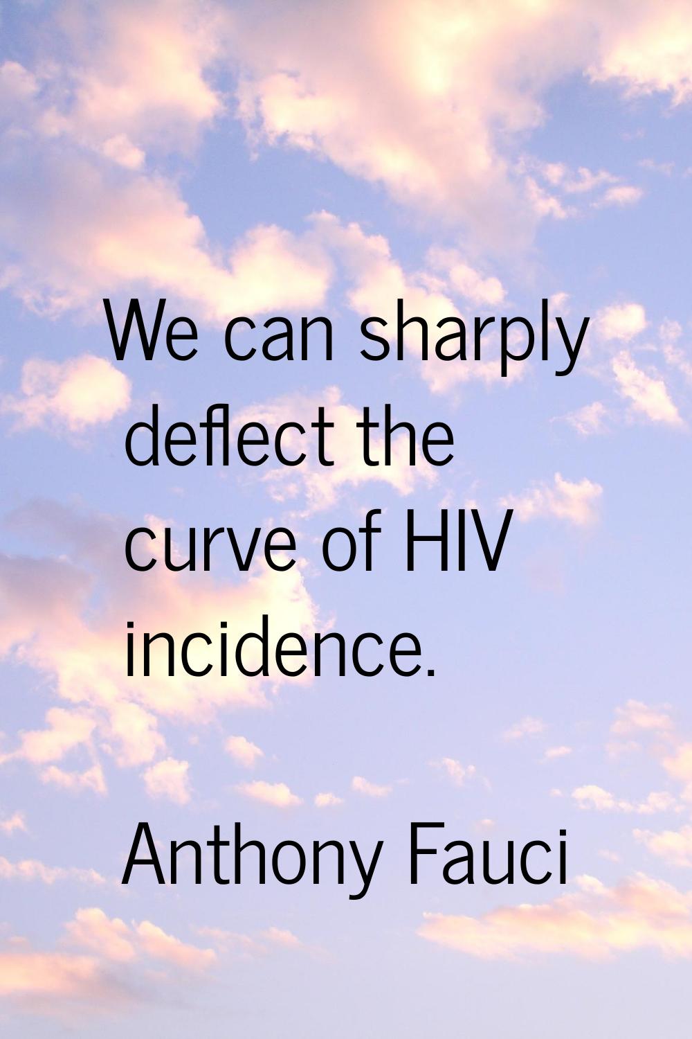 We can sharply deflect the curve of HIV incidence.