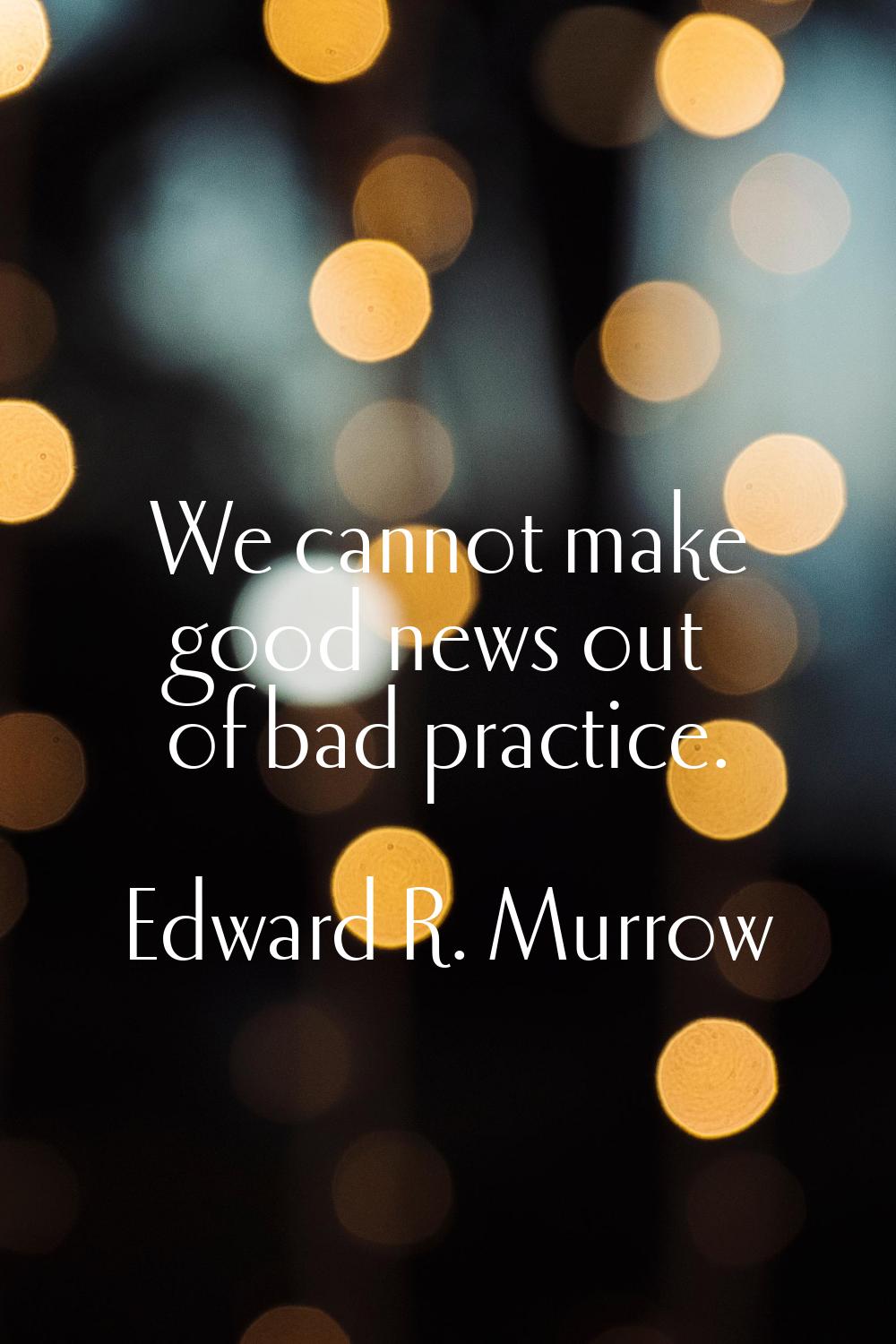 We cannot make good news out of bad practice.