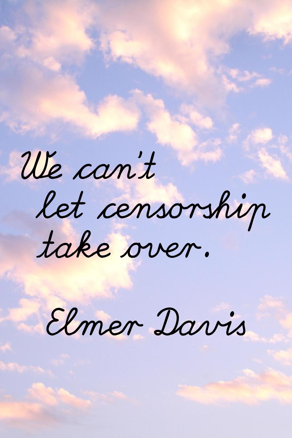 We can't let censorship take over.