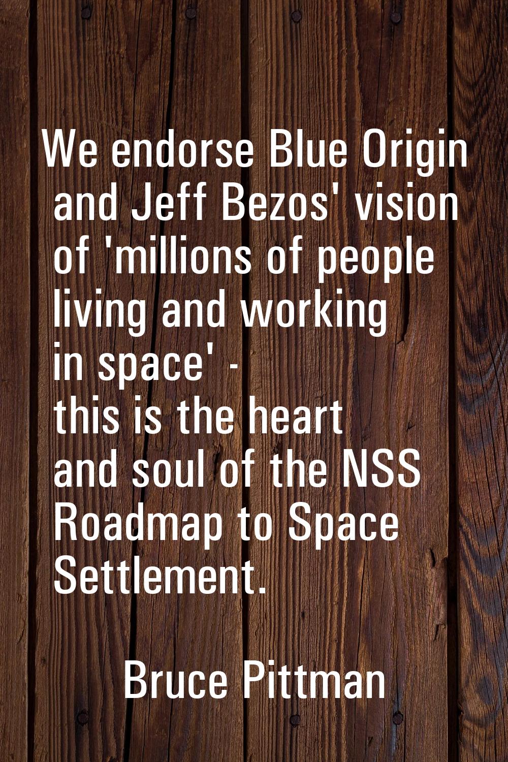 We endorse Blue Origin and Jeff Bezos' vision of 'millions of people living and working in space' -